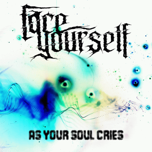 Face Yourself (USA-1) : As Your Soul Cries